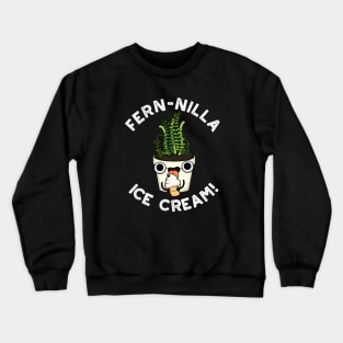 Fernilla Ice Cream Funny Ice Cream Plant Pun Crewneck Sweatshirt